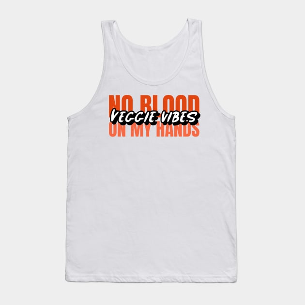 Veggie Vibes no blood on my hands T-shirt Tank Top by Tranquility